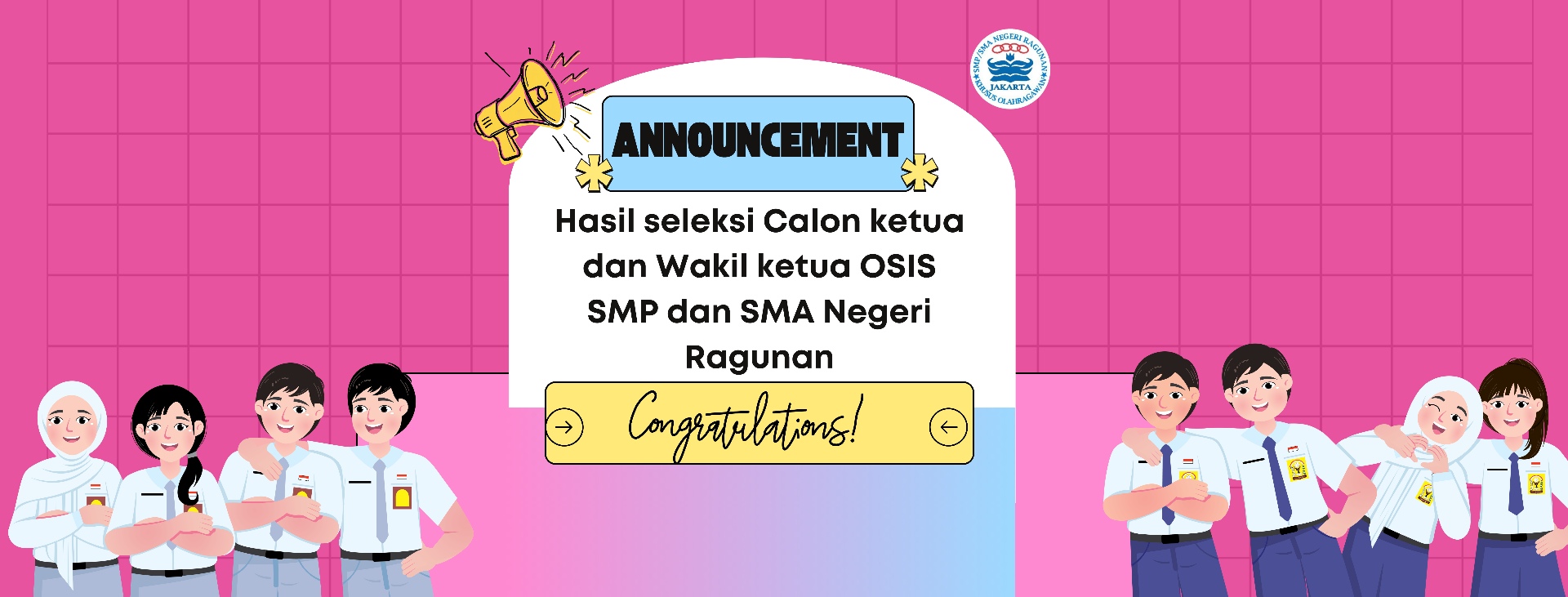 Pengumuman Hasil seleksi calon ketua dan wakil ketua osis SMP dan SMA Negeri Ragunan Jakarta